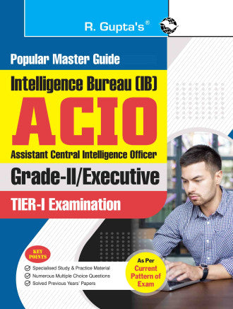 Intelligence Bureau (IB) : ACIO (Grade-II/Executive) Tier-I Exam Guide