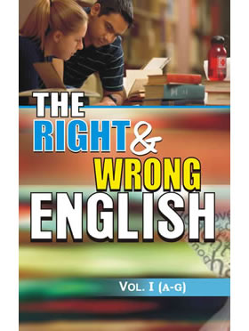 The Right & Wrong English: Vol. I (A to G)