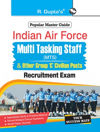 Indian Air Force – Multi Tasking Staff (MTS) and Other Group ‘C’ Civilian Posts Recruitment Exam Guide
