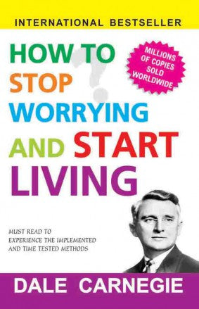 How to Stop Worrying and Start Living
