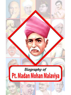 Biography of Pt. Madan Mohan Malviya